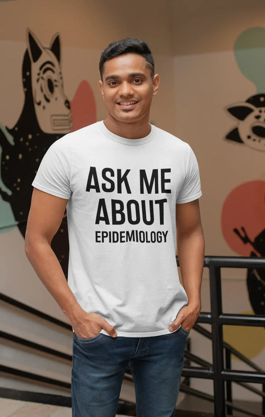 Fragen Sie mich nach Epidemiologie, Weiß, Herren-Kurzarm-Rundhals-T-Shirt 00277