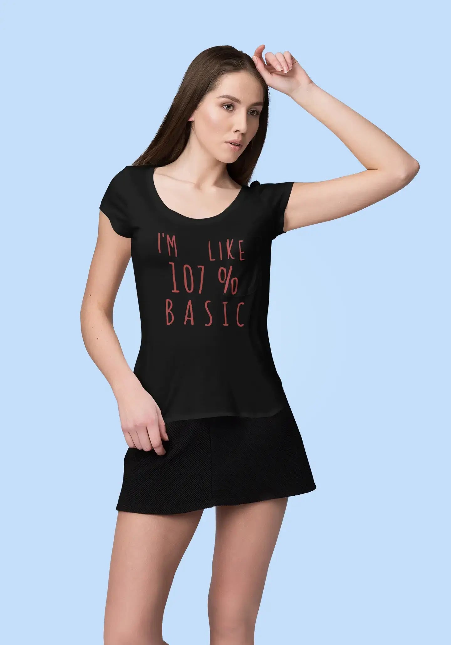 I'm Like 100% Basic, Schwarz, Damen-Kurzarm-Rundhals-T-Shirt, Geschenk-T-Shirt 00329