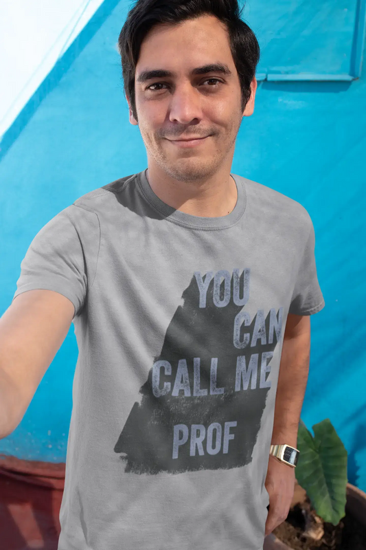 Prof, You Can Call Me Prof Men's T shirt Grey Birthday Gift 00535