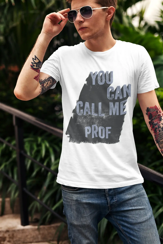 Prof, You Can Call Me Prof Herren T-Shirt Weiß Geburtstagsgeschenk 00536