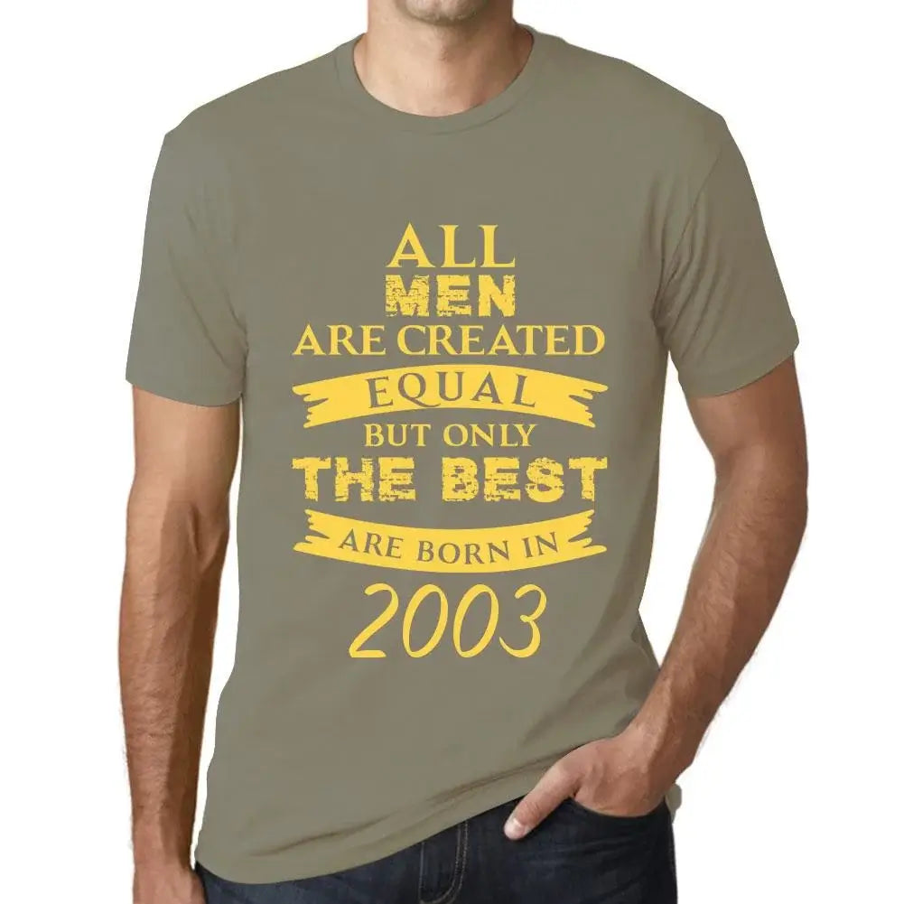 Men's Graphic T-Shirt All Men Are Created Equal but Only the Best Are Born in 2003 21st Birthday Anniversary 21 Year Old Gift 2003 Vintage Eco-Friendly Short Sleeve Novelty Tee