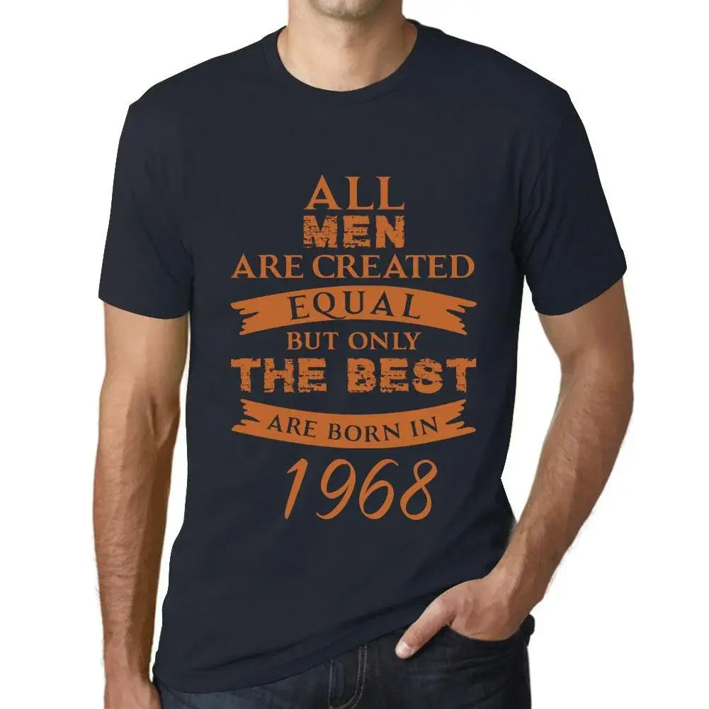 Men's Graphic T-Shirt All Men Are Created Equal but Only the Best Are Born in 1968 56th Birthday Anniversary 56 Year Old Gift 1968 Vintage Eco-Friendly Short Sleeve Novelty Tee