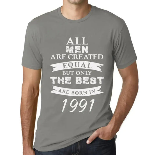 Men's Graphic T-Shirt All Men Are Created Equal but Only the Best Are Born in 1991 33rd Birthday Anniversary 33 Year Old Gift 1991 Vintage Eco-Friendly Short Sleeve Novelty Tee
