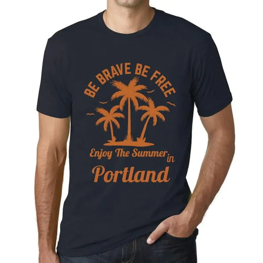 Men's Graphic T-Shirt Be Brave Be Free Enjoy The Summer In Portland Eco-Friendly Limited Edition Short Sleeve Tee-Shirt Vintage Birthday Gift Novelty