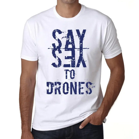 Men's Graphic T-Shirt Say Yes To Drones Eco-Friendly Limited Edition Short Sleeve Tee-Shirt Vintage Birthday Gift Novelty