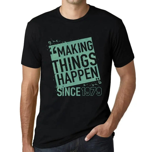 Men's Graphic T-Shirt Making Things Happen Since 1979 45th Birthday Anniversary 45 Year Old Gift 1979 Vintage Eco-Friendly Short Sleeve Novelty Tee
