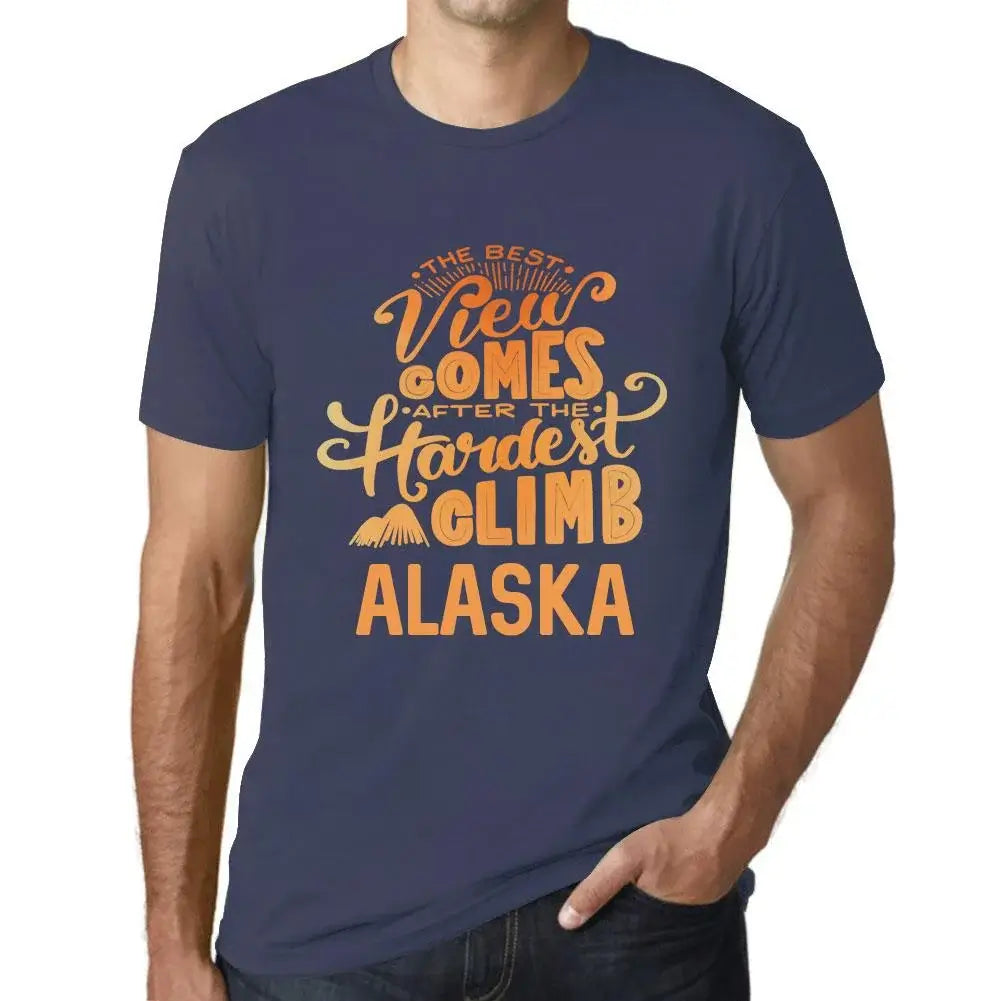 Men's Graphic T-Shirt The Best View Comes After Hardest Mountain Climb Alaska Eco-Friendly Limited Edition Short Sleeve Tee-Shirt Vintage Birthday Gift Novelty