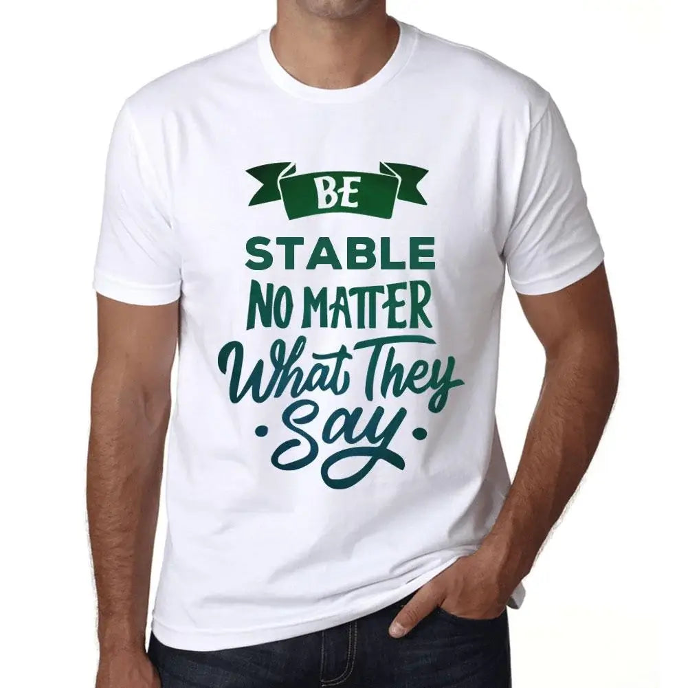 Men's Graphic T-Shirt Be Stable No Matter What They Say Eco-Friendly Limited Edition Short Sleeve Tee-Shirt Vintage Birthday Gift Novelty