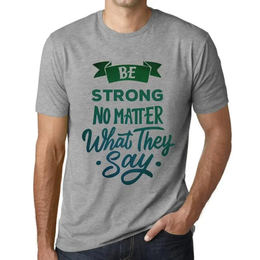 Men's Graphic T-Shirt Be Strong No Matter What They Say Eco-Friendly Limited Edition Short Sleeve Tee-Shirt Vintage Birthday Gift Novelty
