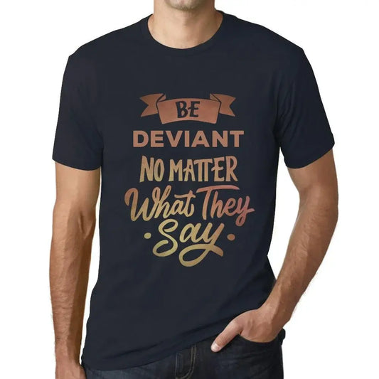 Men's Graphic T-Shirt Be Deviant No Matter What They Say Eco-Friendly Limited Edition Short Sleeve Tee-Shirt Vintage Birthday Gift Novelty