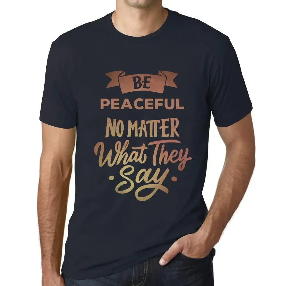 Men's Graphic T-Shirt Be Peaceful No Matter What They Say Eco-Friendly Limited Edition Short Sleeve Tee-Shirt Vintage Birthday Gift Novelty