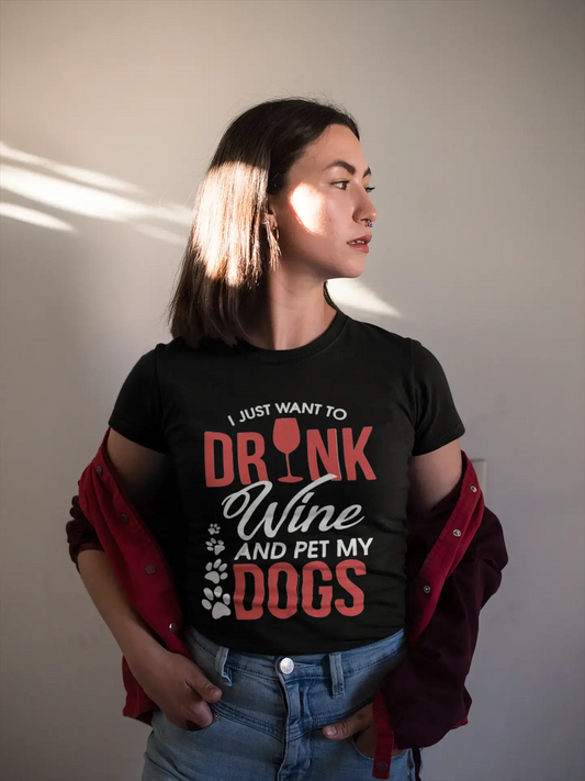 Kurzarm-T-Shirt für Damen „I Just Want to Drink Wine &amp; Pet my Dog Deep Black“.