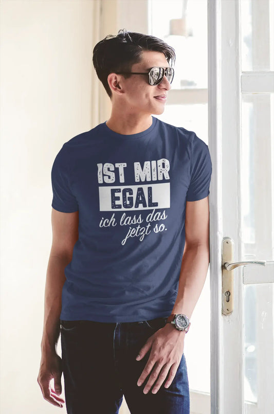 Men’s Graphic T-Shirt Ist Mir Egal Ich Lass Das Jetzt so Lustig Aqua Gift Idea