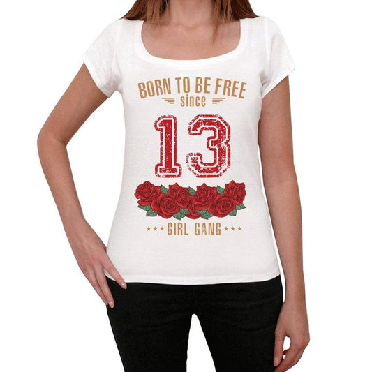 13, Born to be Free Since 13 Womens T-shirt White Birthday Gift 00518 - ultrabasic-com