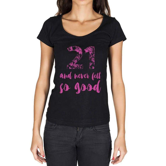 21 And Never Felt So Good, Black, Women's Short Sleeve Round Neck T-shirt, Birthday Gift 00373 - Ultrabasic