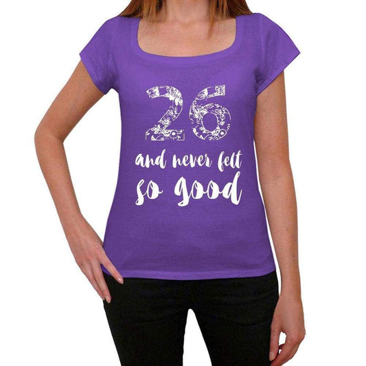26 And Never Felt So Good Womens T-Shirt Purple Birthday Gift 00407 - Purple / Xs - Casual