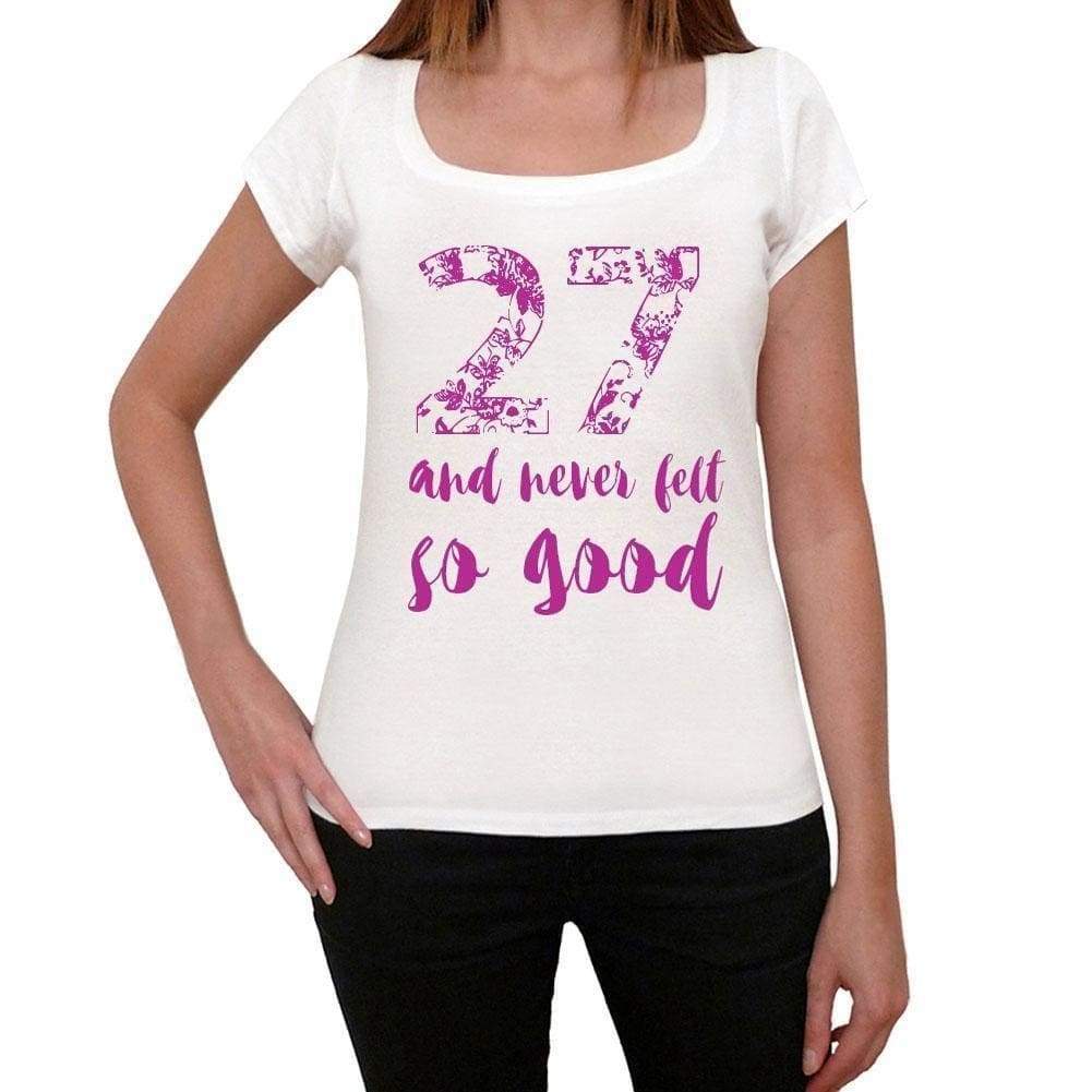 27 And Never Felt So Good, White, Women's Short Sleeve Round Neck T-shirt, Gift T-shirt 00372 - Ultrabasic