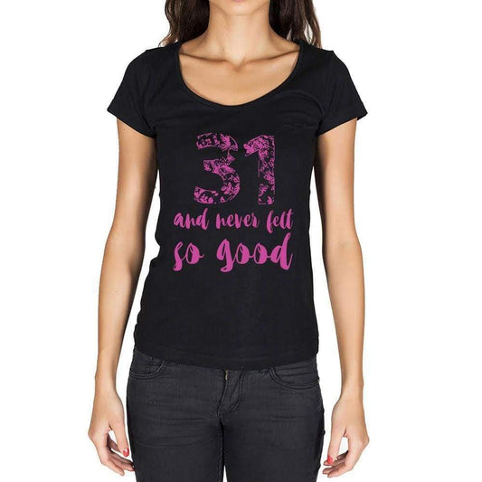 31 And Never Felt So Good, Black, Women's Short Sleeve Round Neck T-shirt, Birthday Gift 00373 - Ultrabasic