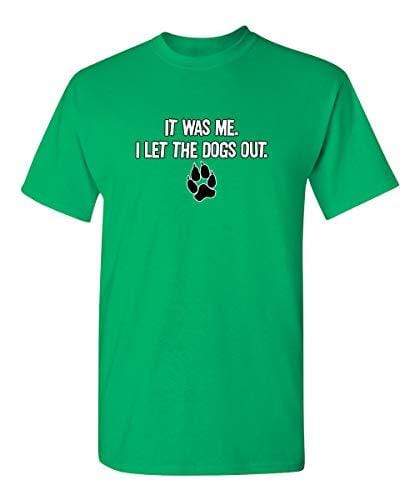 Men's T-shirt It was Me I Let The Dogs Out Sports Gift Pets Funny T-Shirts Green