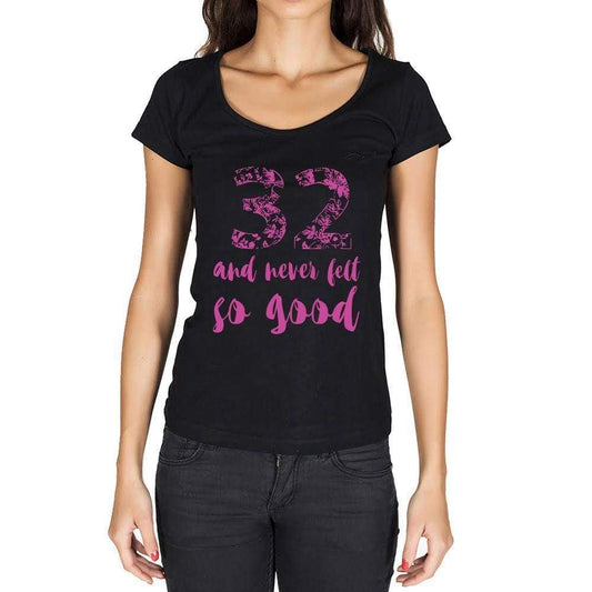 32 And Never Felt So Good, Black, Women's Short Sleeve Round Neck T-shirt, Birthday Gift 00373 - Ultrabasic