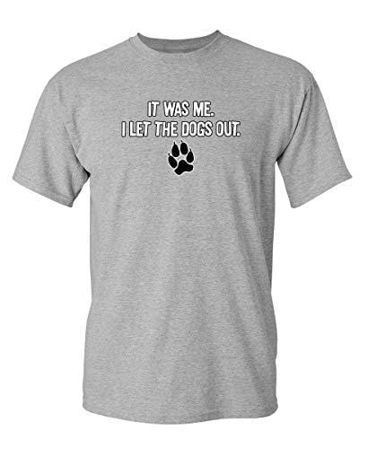 Men's T-shirt It was Me I Let The Dogs Out Sports Gift Pets Funny T-Shirts Grey