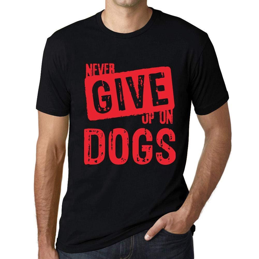 Ultrabasic Homme T-Shirt Graphique Never Give Up on Dogs Noir Profond Texte Rouge