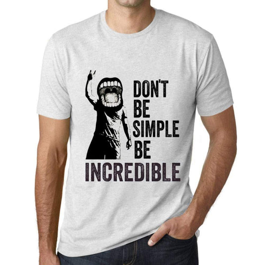Ultrabasic Homme T-Shirt Graphique Don't Be Simple Be Incredible Blanc Chiné