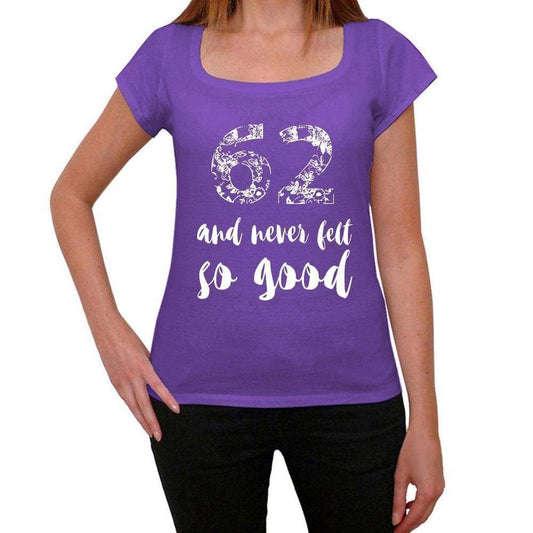 62 And Never Felt So Good Womens T-Shirt Purple Birthday Gift 00407 - Purple / Xs - Casual