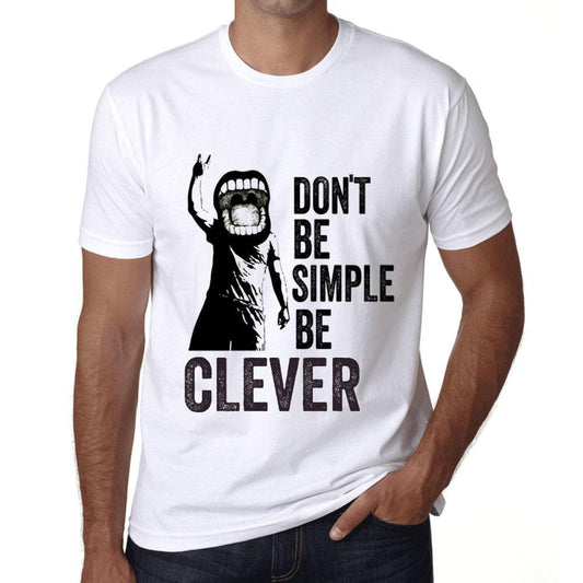Men&rsquo;s Graphic T-Shirt Don't Be Simple Be CLEVER White - Ultrabasic