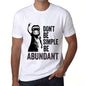 Men&rsquo;s Graphic T-Shirt Don't Be Simple Be ABUNDANT White - Ultrabasic