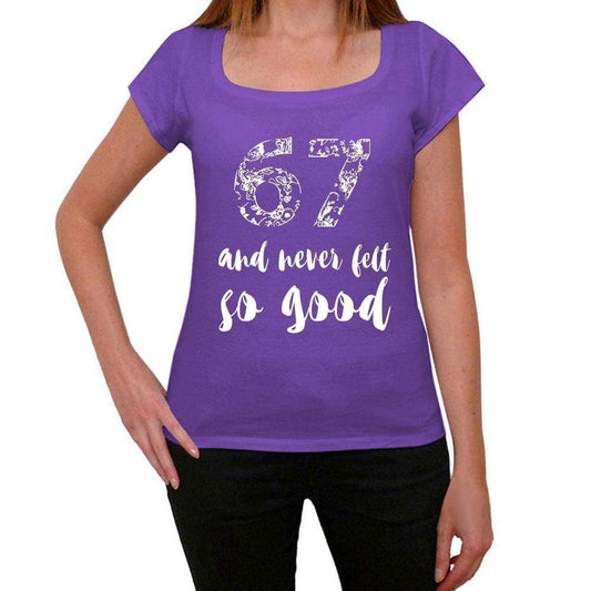 67 And Never Felt So Good Womens T-Shirt Purple Birthday Gift 00407 - Purple / Xs - Casual