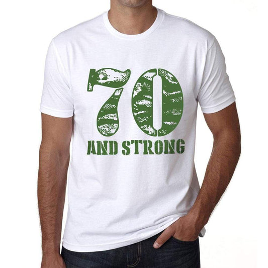 70 And Strong Men's T-shirt White Birthday Gift 00474 - Ultrabasic
