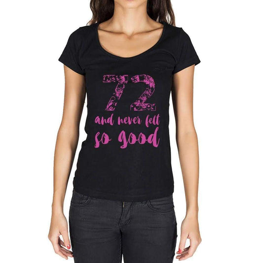 72 And Never Felt So Good, Black, Women's Short Sleeve Round Neck T-shirt, Birthday Gift 00373 - Ultrabasic