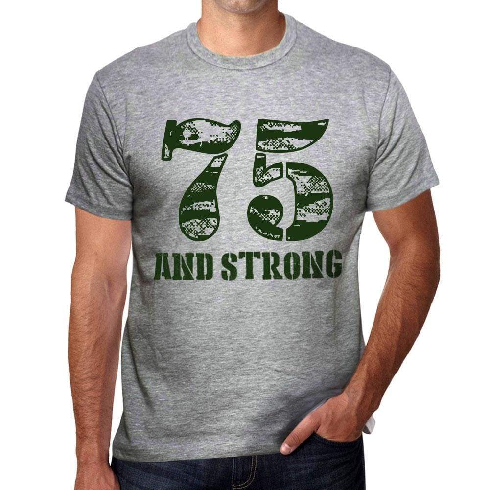 75 And Strong Men's T-shirt Grey Birthday Gift - Ultrabasic