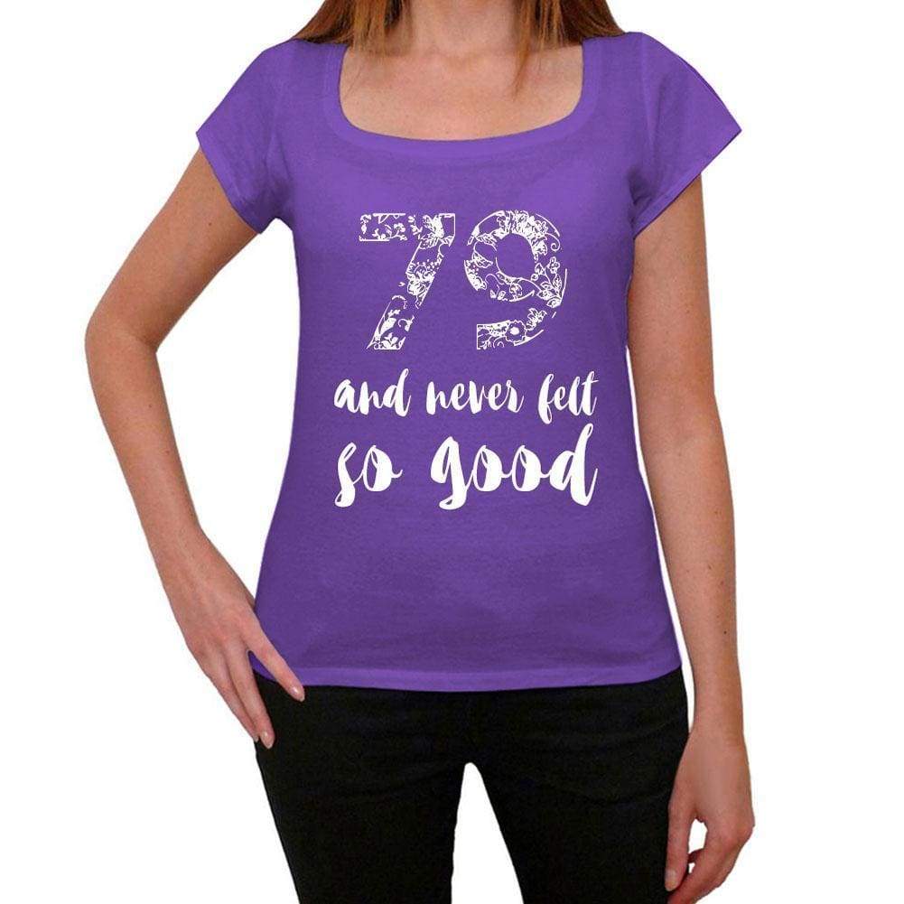 79 And Never Felt So Good Womens T-Shirt Purple Birthday Gift 00407 - Purple / Xs - Casual