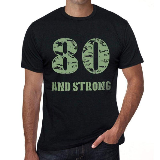 80 And Strong Men's T-shirt Black Birthday Gift 00475 - Ultrabasic