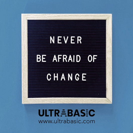 Haben Sie niemals Angst vor Veränderungen