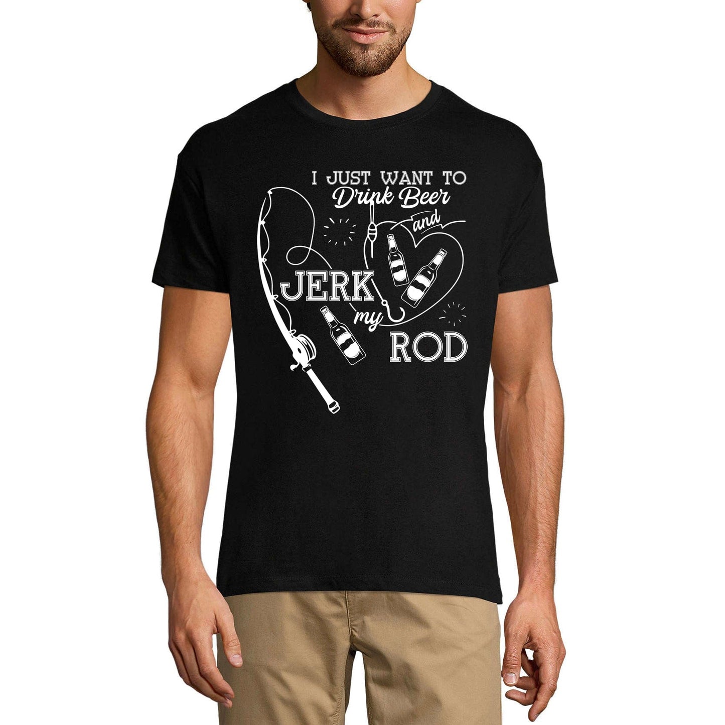 ULTRABASIC Men's T-Shirt I Just Want to Drink Beer and Jerk My Rod - Funny Fisherman Tee Shirt