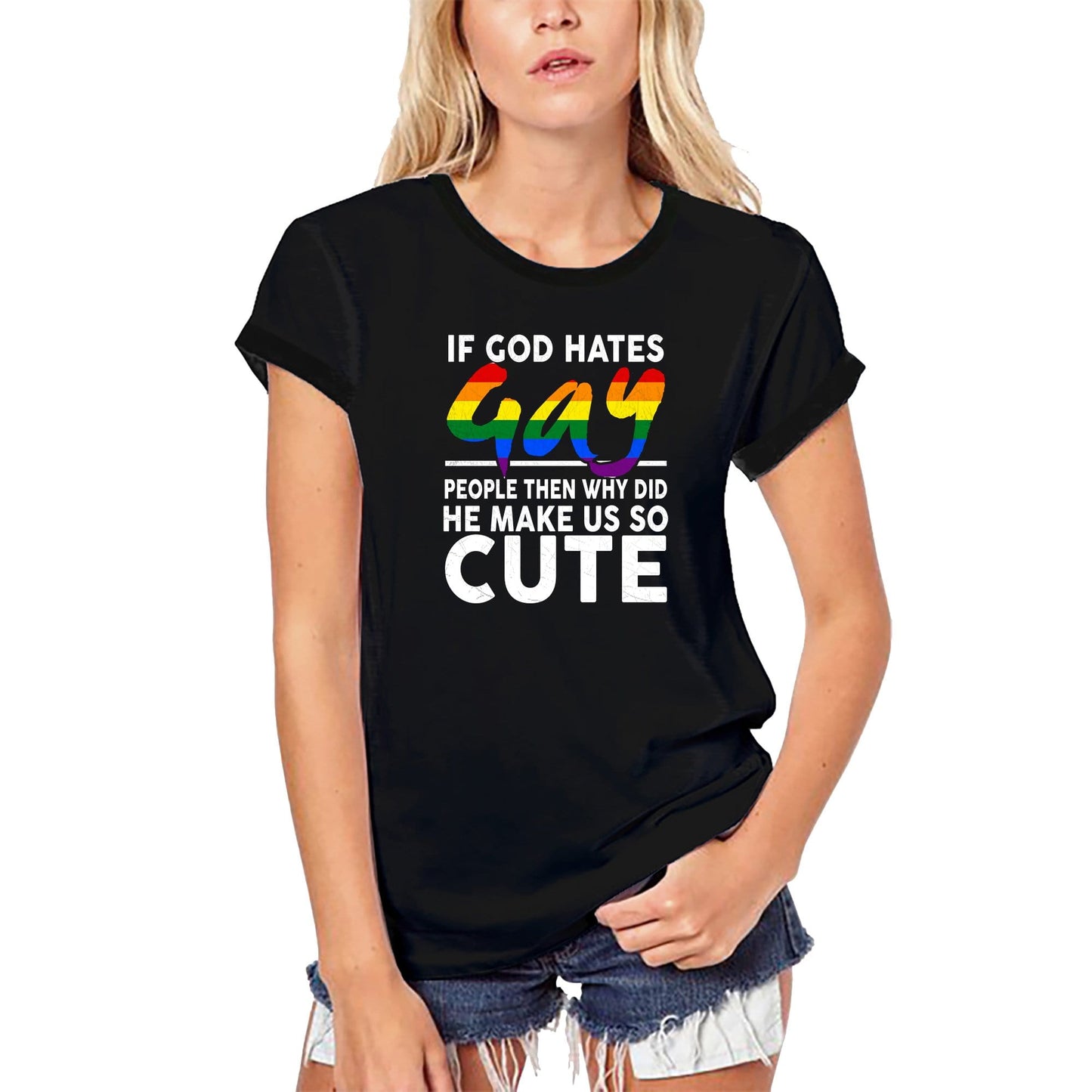 ULTRABASIC Women's Organic T-Shirt If God Hates Gay People Then Why Did He Makes Us So Cute - LGBT Tee Shirt