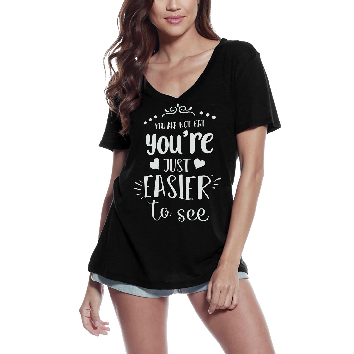 ULTRABASIC Women's V Neck T-Shirt You Are Not Fat You're Just Easier To See - Funny Quote