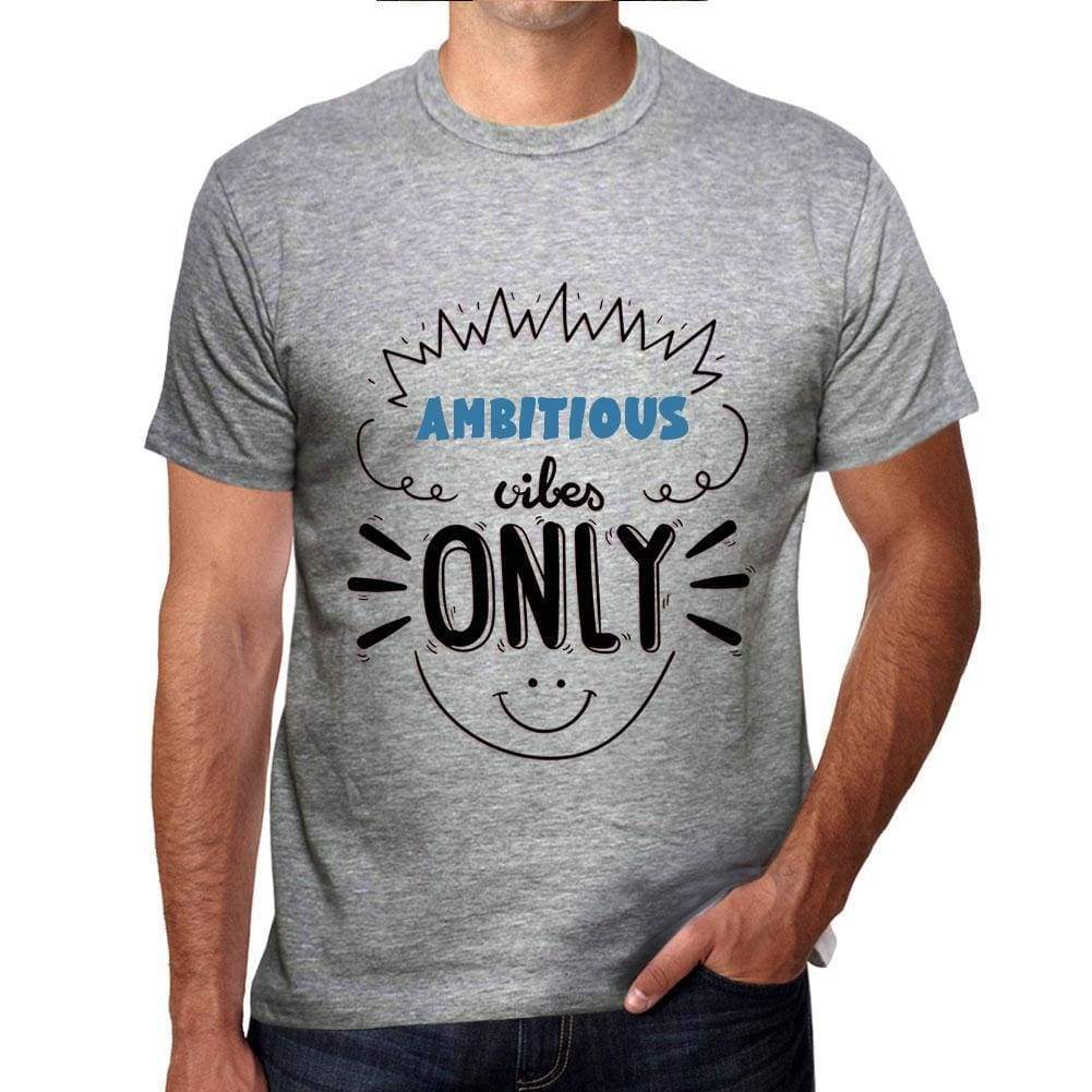 Ambitious Vibes Only Grey Mens Short Sleeve Round Neck T-Shirt Gift T-Shirt 00300 - Grey / S - Casual