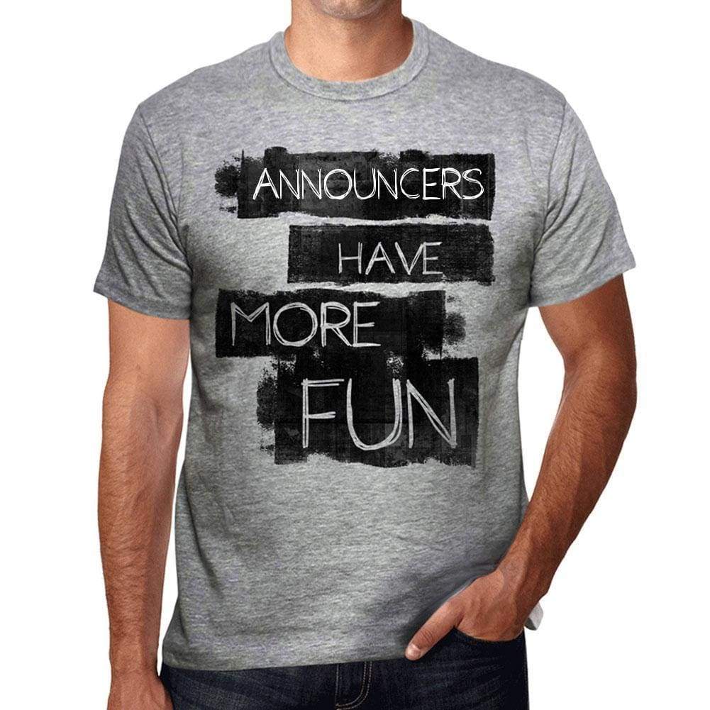 Announcers Have More Fun Mens T Shirt Grey Birthday Gift 00532 - Grey / S - Casual