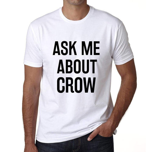 Ask Me About Crow White Mens Short Sleeve Round Neck T-Shirt 00277 - White / S - Casual