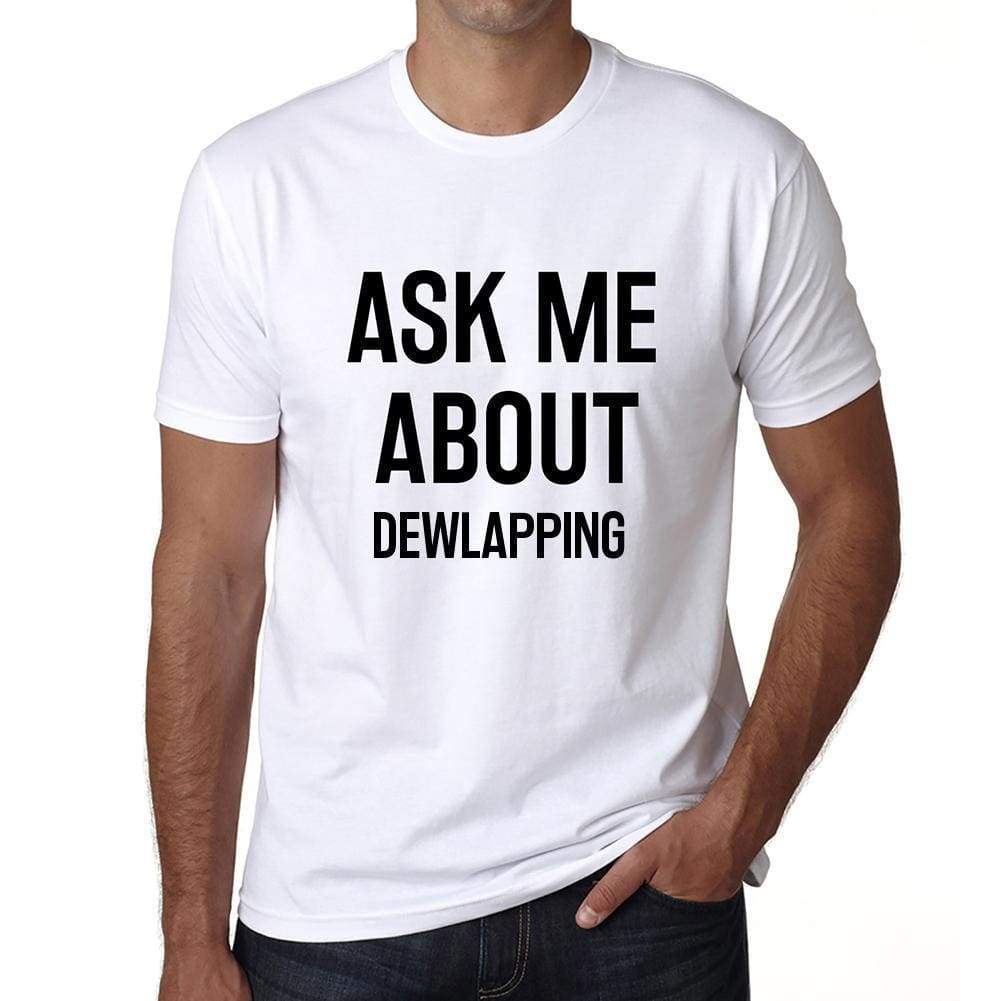 Ask Me About Dewlapping White Mens Short Sleeve Round Neck T-Shirt 00277 - White / S - Casual