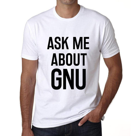 Ask Me About Gnu White Mens Short Sleeve Round Neck T-Shirt 00277 - White / S - Casual