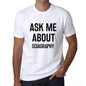 Ask Me About Sciagraphy White Mens Short Sleeve Round Neck T-Shirt 00277 - White / S - Casual