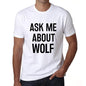 Ask Me About Wolf White Mens Short Sleeve Round Neck T-Shirt 00277 - White / S - Casual