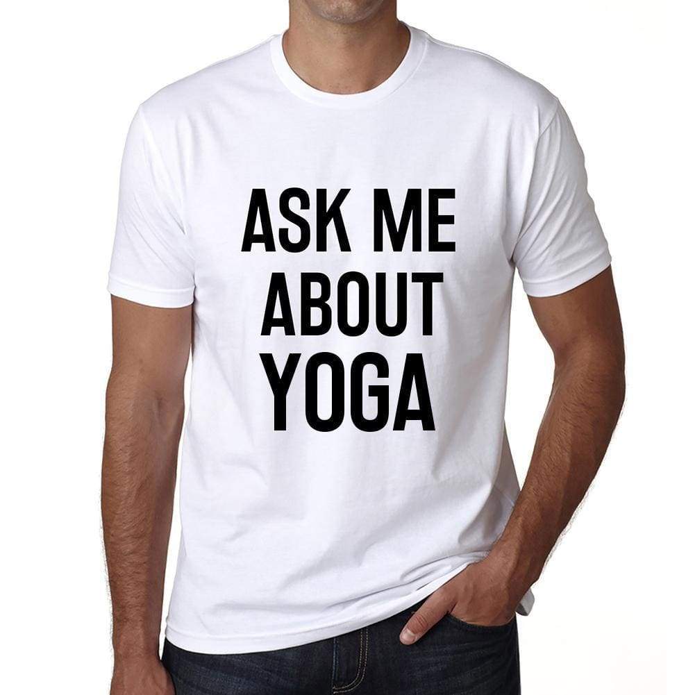 Ask Me About Yoga White Mens Short Sleeve Round Neck T-Shirt 00277 - White / S - Casual