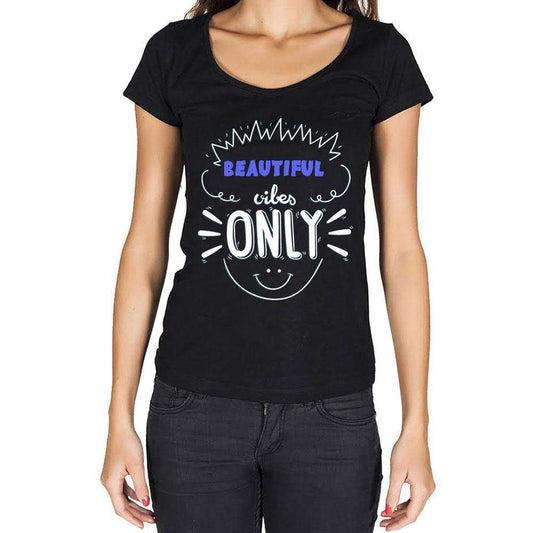 Beautiful Vibes Only Black Womens Short Sleeve Round Neck T-Shirt Gift T-Shirt 00301 - Black / Xs - Casual