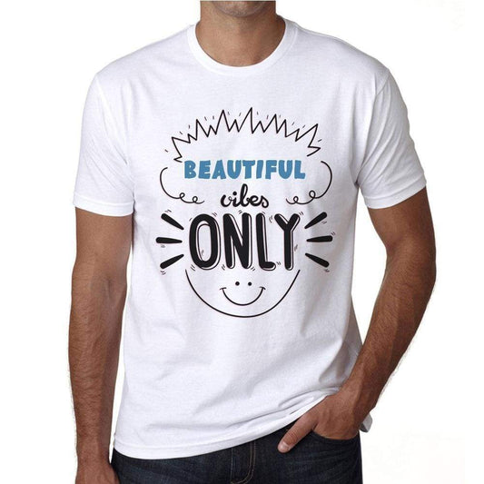 Beautiful Vibes Only White Mens Short Sleeve Round Neck T-Shirt Gift T-Shirt 00296 - White / S - Casual